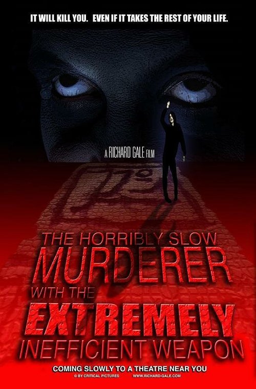 Смотреть фильм Ужасно медленный убийца с крайне неэффективным оружием / The Horribly Slow Murderer with the Extremely Inefficient Weapon (2008) онлайн 
