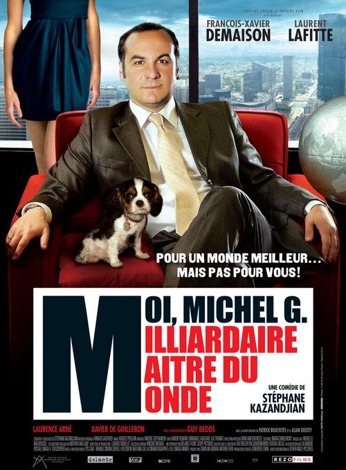 Смотреть фильм Я, Мишель Г., миллиардер, властелин мира / Moi, Michel G., milliardaire, maître du monde (2011) онлайн в хорошем качестве HDRip