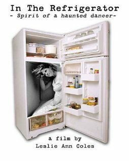 Смотреть фильм In the Refrigerator: Spirit of a Haunted Dancer (2000) онлайн в хорошем качестве HDRip
