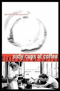 Смотреть фильм Шестьдесят чашек кофе / Sixty Cups of Coffee (2000) онлайн 