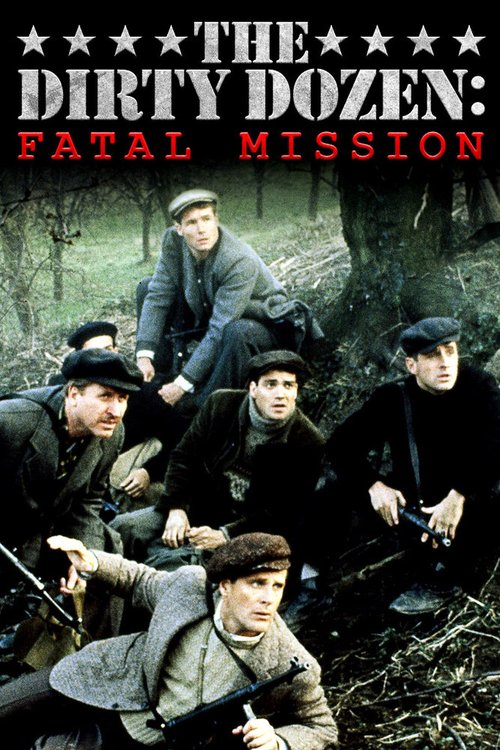 Смотреть фильм Грязная дюжина: Фатальное задание / The Dirty Dozen: The Fatal Mission (1988) онлайн в хорошем качестве SATRip
