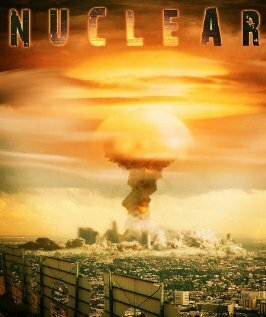Смотреть фильм Ядерный взрыв / Nuclear (2009) онлайн в хорошем качестве HDRip