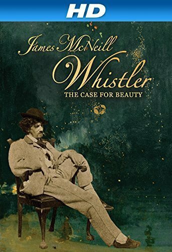 Смотреть фильм James McNeill Whistler and the Case for Beauty (2014) онлайн в хорошем качестве HDRip