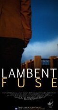 Смотреть фильм Lambent Fuse (2011) онлайн в хорошем качестве HDRip
