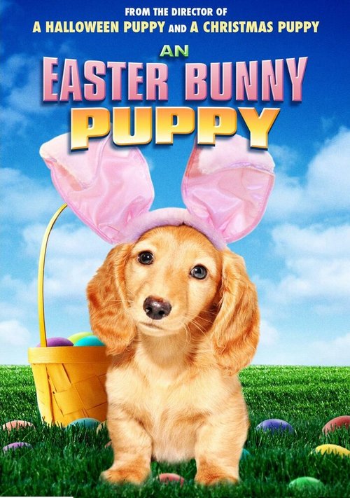 Смотреть фильм An Easter Bunny Puppy (2013) онлайн в хорошем качестве HDRip