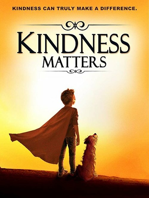 Смотреть фильм Kindness Matters (2018) онлайн в хорошем качестве HDRip