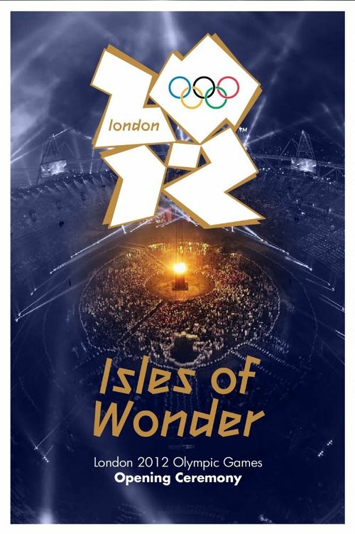 Смотреть фильм London 2012 Olympic Opening Ceremony: Isles of Wonder (2012) онлайн в хорошем качестве HDRip