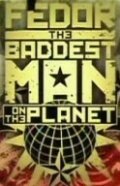 Смотреть фильм Опаснейший человек на планете / Fedor: The Baddest Man on the Planet (2009) онлайн в хорошем качестве HDRip