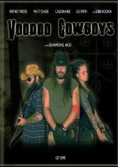 Смотреть фильм Voodoo Cowboys (2010) онлайн в хорошем качестве HDRip
