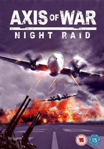 Смотреть фильм Ось войны. Часть третья: Ночной рейд / Axis of War: Night Raid (2010) онлайн 